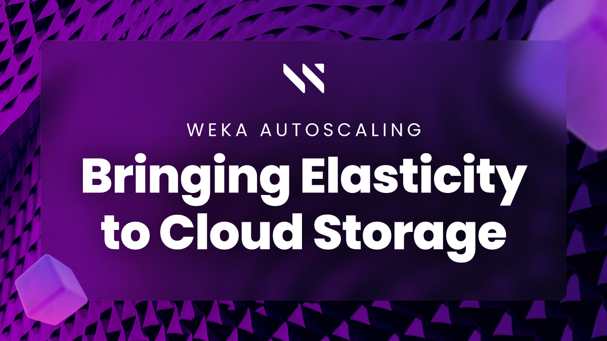WEKA Autoscaling: Bringing Elasticity to Cloud Storage