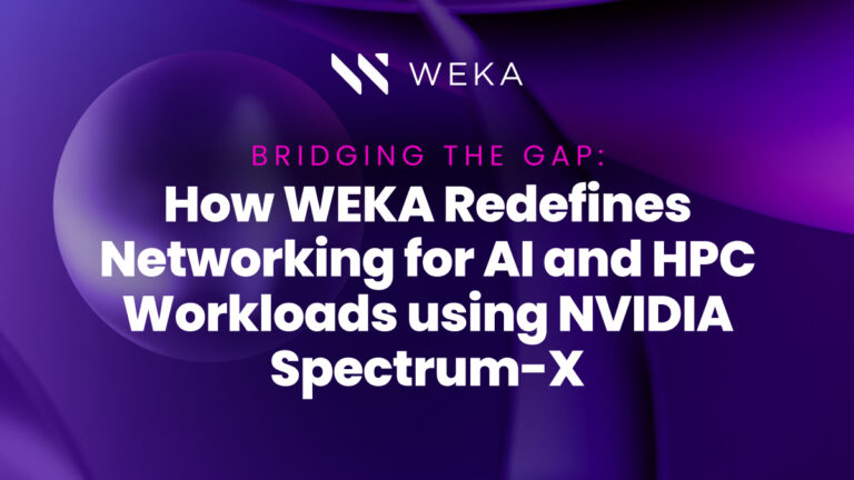 Bridging the Gap: How WEKA Redefines Networking for AI and HPC Workloads using NVIDIA Spectrum-X